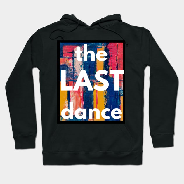 The Last Dance Hoodie by UJ Store